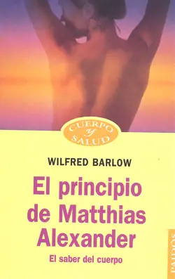 El principio de Matthias Alexander. El saber del cuerpo. Directo De Fábrica