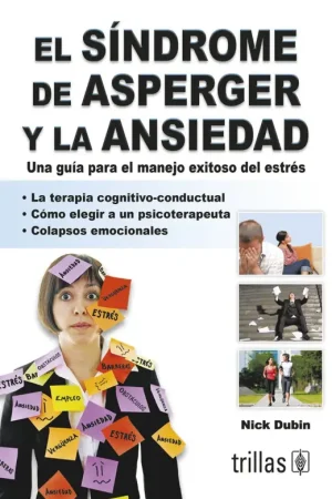 El síndrome de asperger y la ansiedad. Una guía para el manejo exitoso del estrés. Precio Rebajado