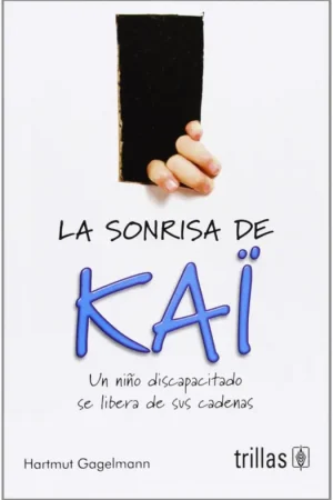 Oferta Limitada La sonrisa de Kai. Un niño discapacitado se libera de sus cadenas.