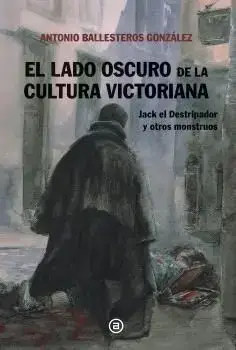 El Lado Oscuro de la Cultura Victoriana Solo Hoy