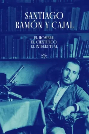 Oferta Especial Santiago Ramón y Cajal. El Hombre, el Científico,